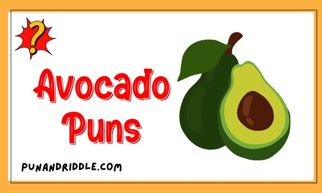699 Best Avocado Puns: Short, Cute Dirty, Birthday One-Liners captions & Jokes 