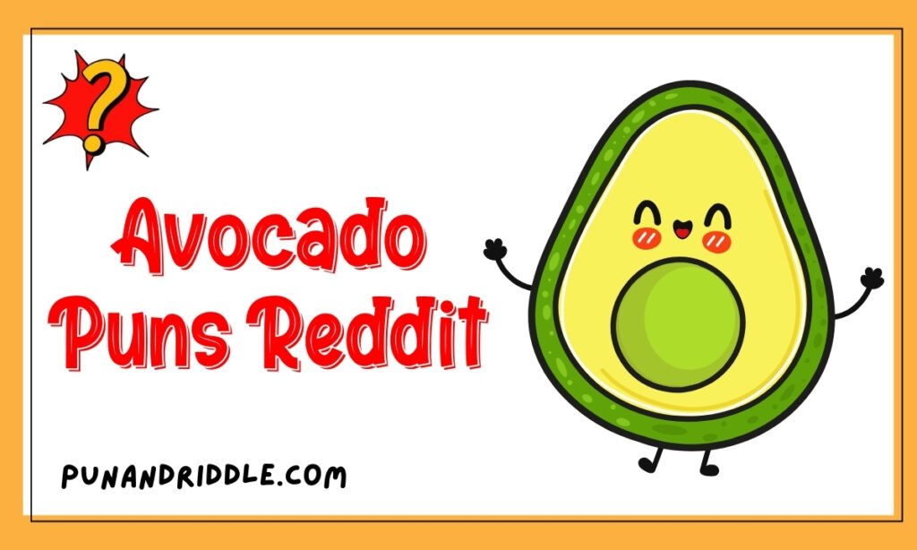 Avocado Puns Reddit
