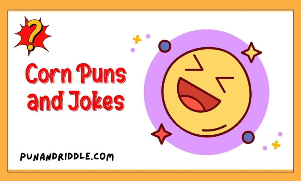 299+ Corn Puns and Jokes That’ll Make You Kernel with Laughter 2026 Updated!