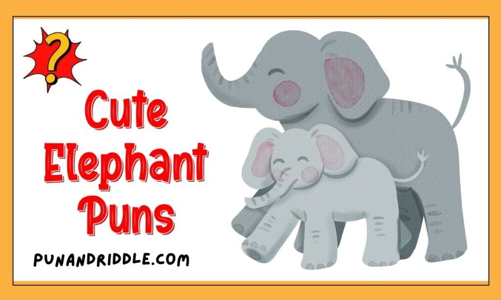 Cute Elephant Puns