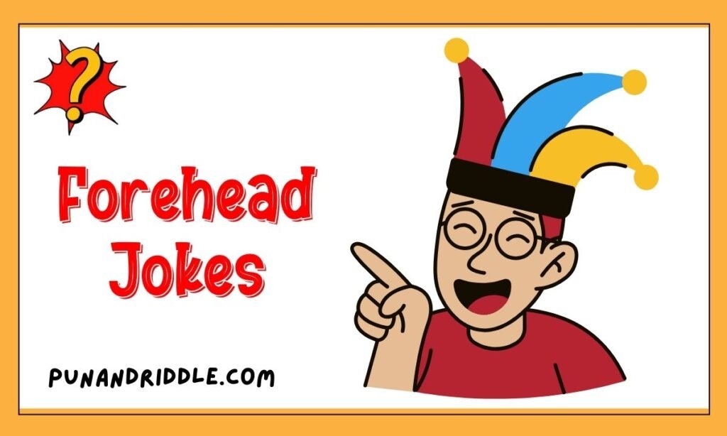 299+ Big Forehead Jokes That’ll Leave You Mind-Blown (Literally) 2026! 