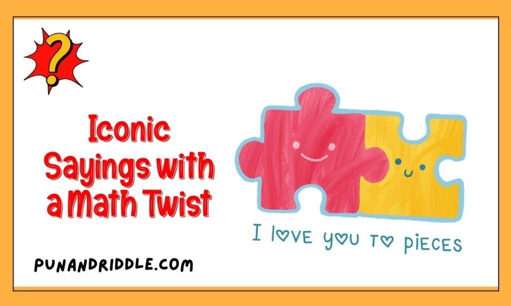 Iconic Sayings with a Math Twist