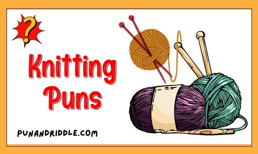 281+ Knitting Puns to Stitch Up Your Day with Laughter! (2026)