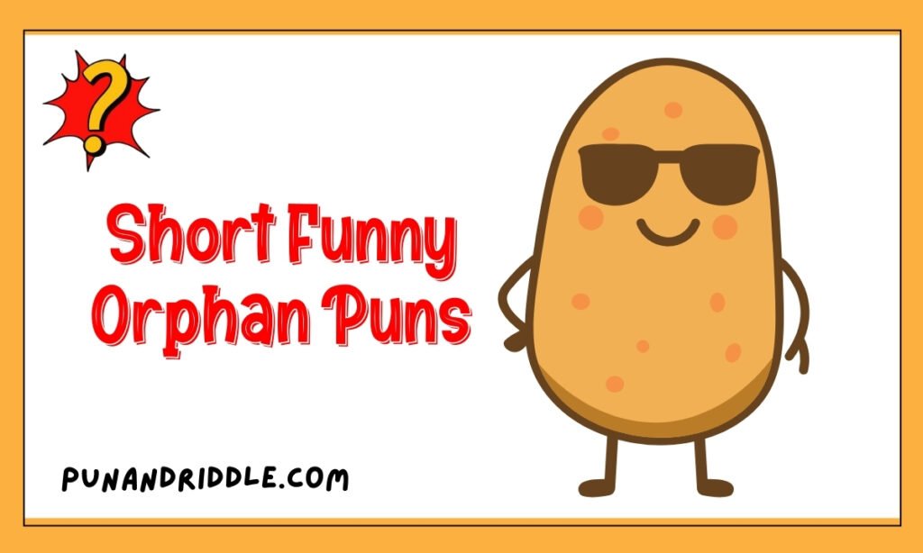 Short Funny Orphan Puns