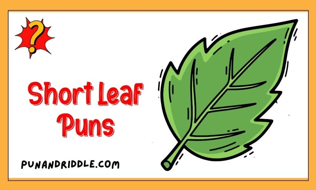 Short Leaf Puns