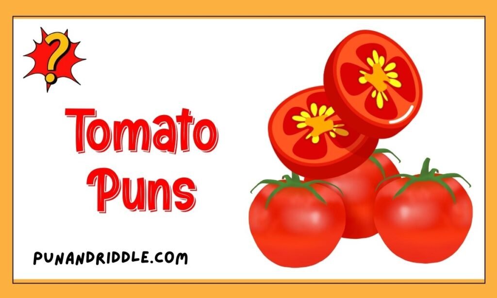 399+ Tomato Puns: Short, One liners, Love , Adults & Dirty