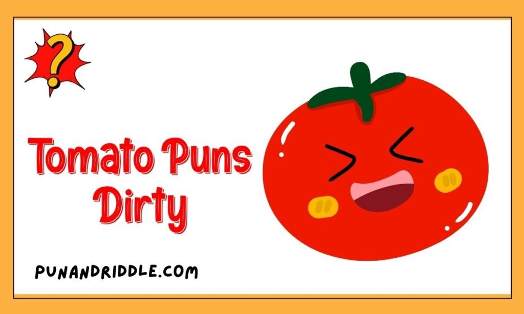 Tomato Puns Dirty