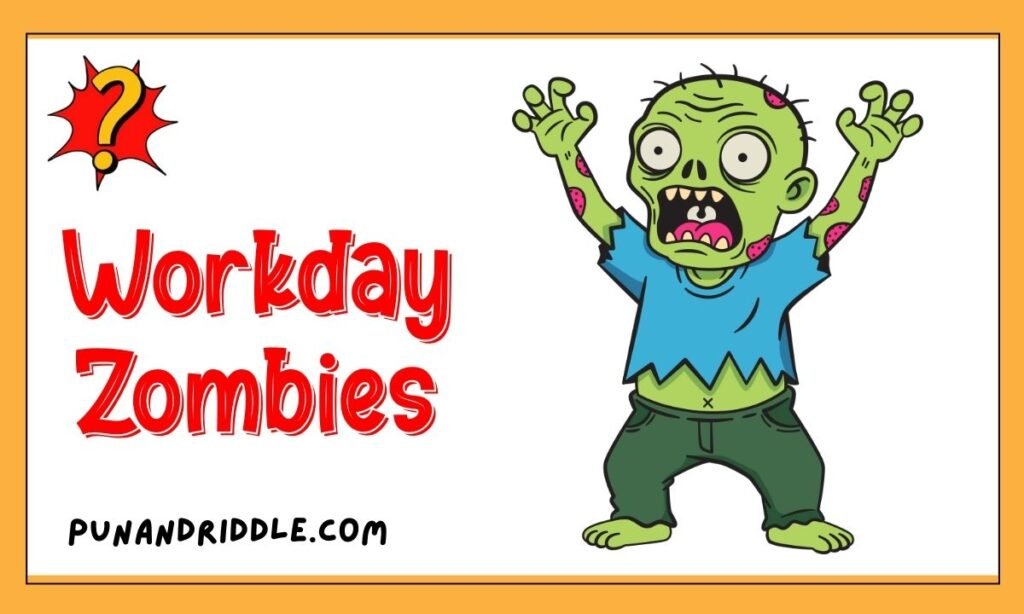 Workday Zombies