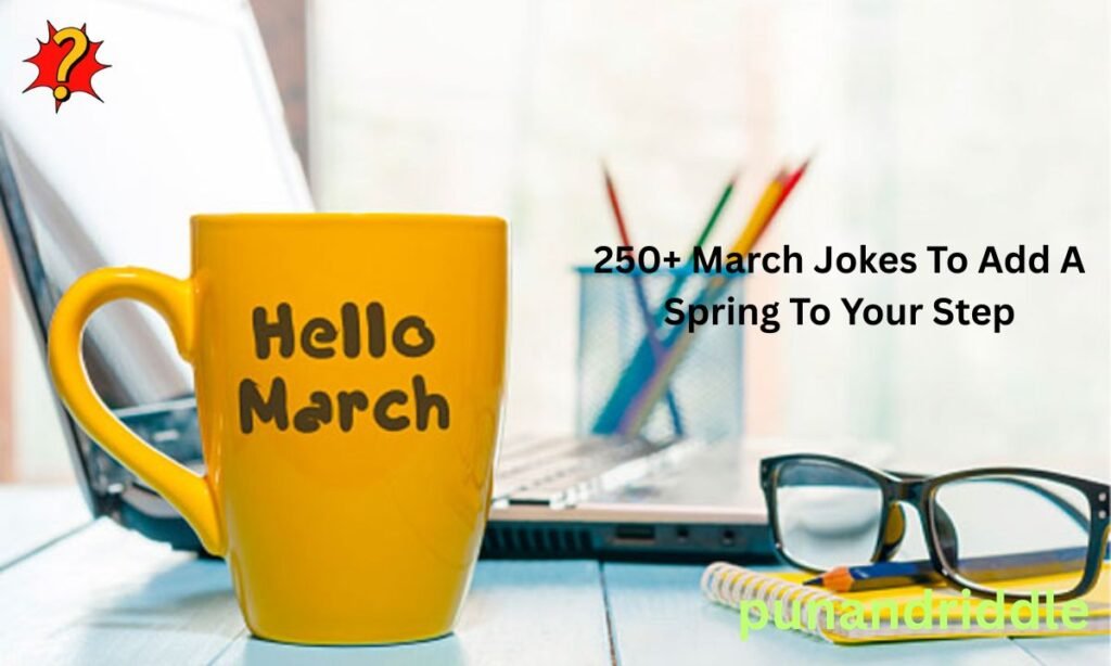 250+ March Jokes To Add A Spring To Your Step