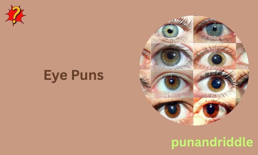 280+ Eye Puns & Jokes: Clever One-Liners, Funny Captions & Eye-Rolling Wordplay for Adults