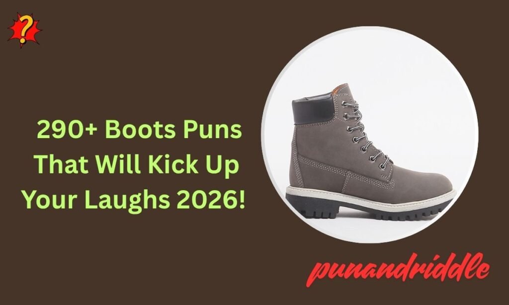 290+ Boots Puns That Will Kick Up Your Laughs 2026! 