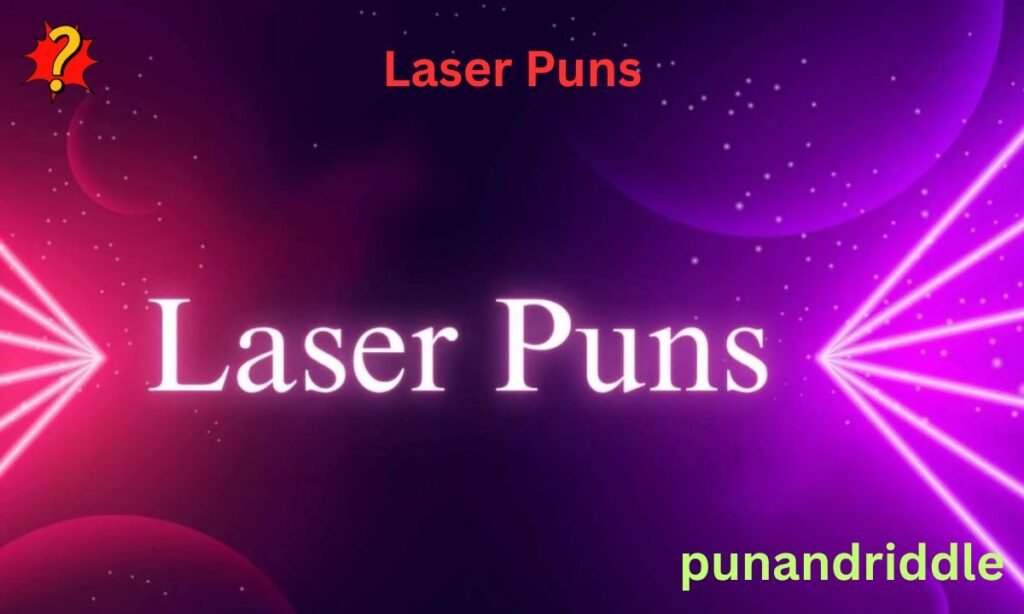 300+ Hilarious Laser Puns to Light Up Your Day For 2026