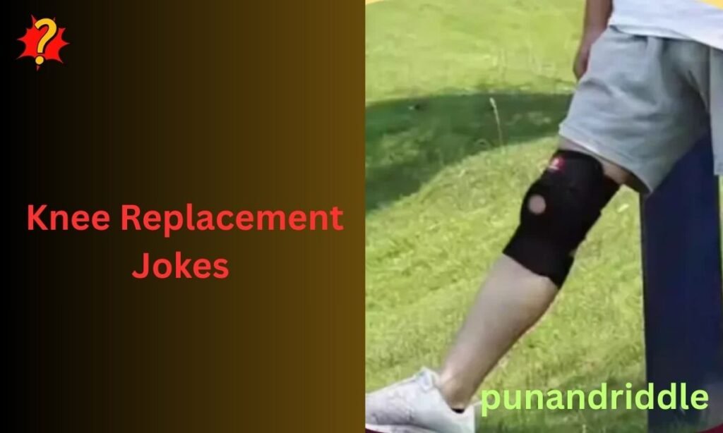 360+ Knee Replacement Jokes to Laugh Your Way to Recovery