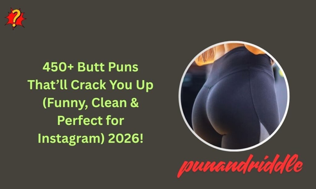 450+ Butt Puns That’ll Crack You Up (Funny, Clean & Perfect for Instagram) 2026!