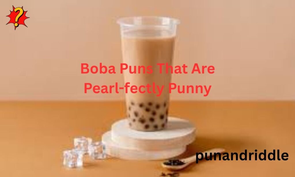 Boba Puns That Are Pearl-fectly Punny