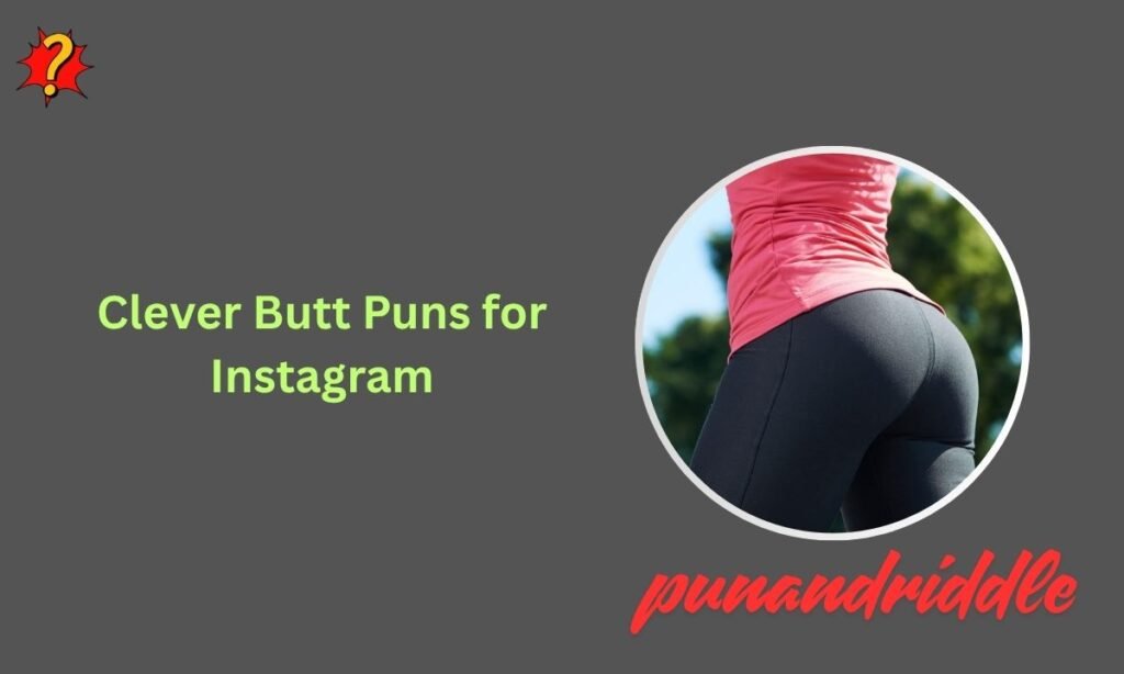 Clever Butt Puns for Instagram