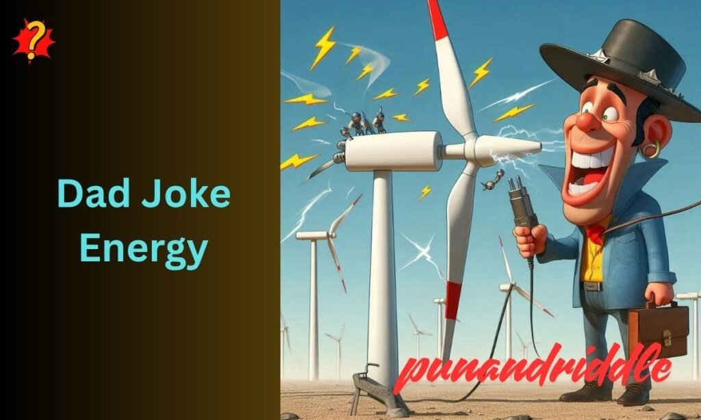 Dad Joke Energy