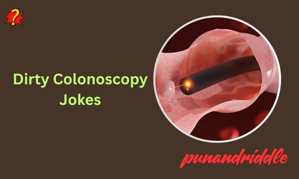 Dirty Colonoscopy Jokes