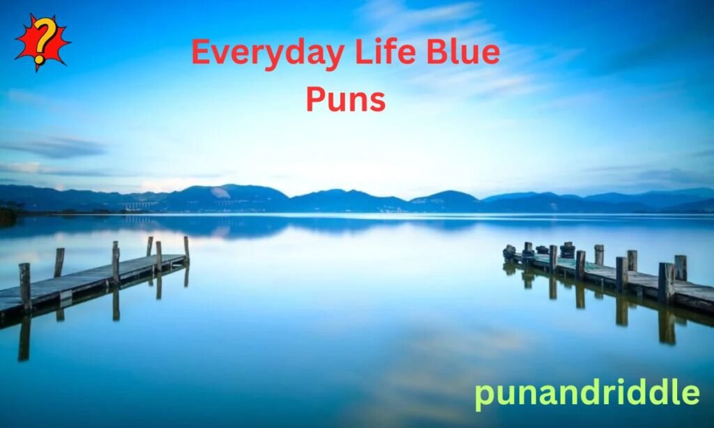 Everyday Life Blue Puns