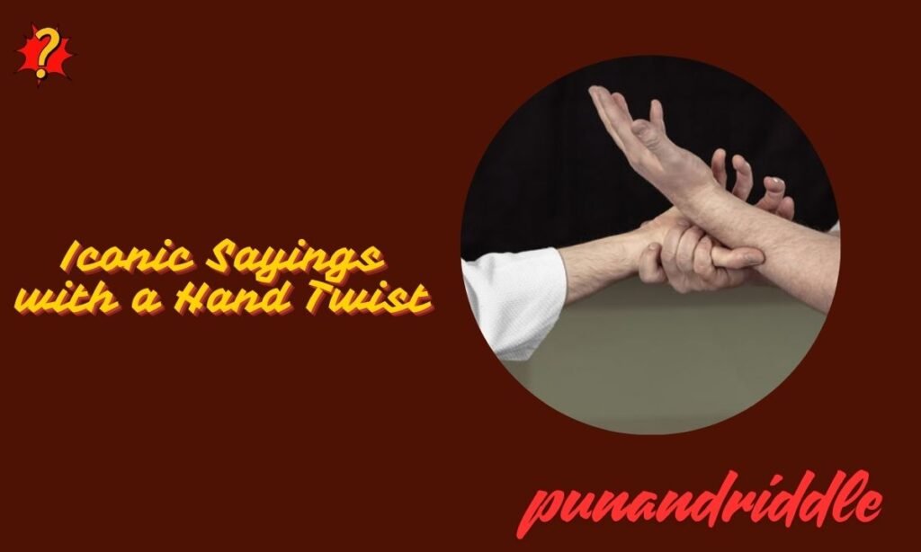 Iconic Sayings with a Hand Twist