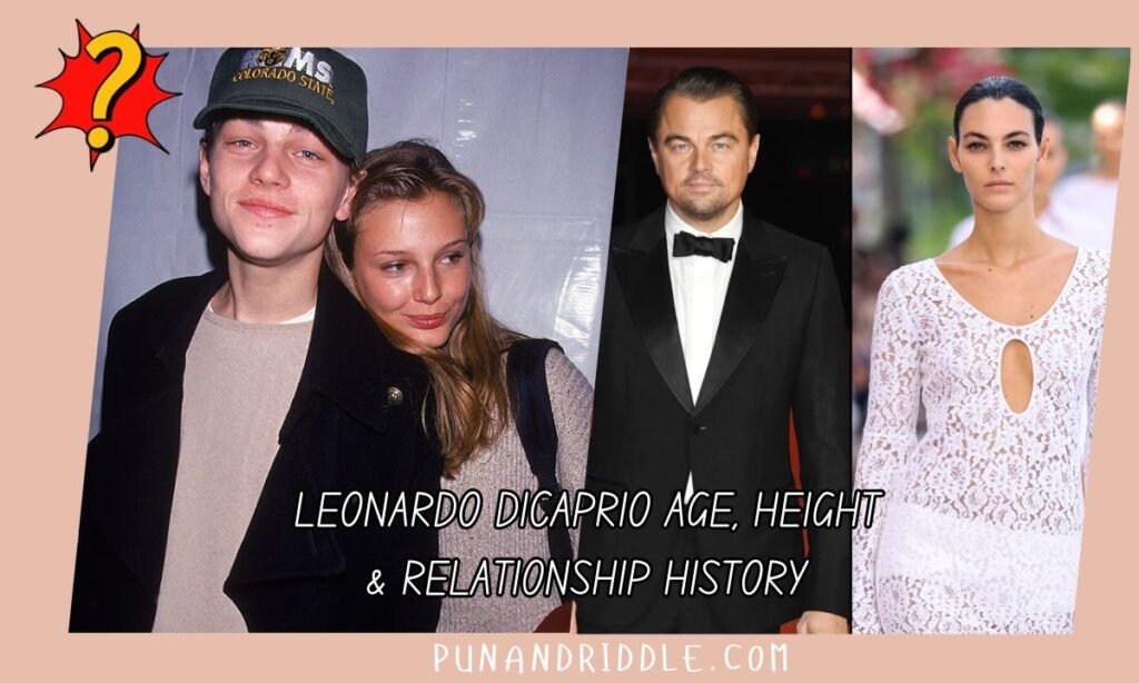 Leonardo DiCaprio Age, Height And  Relationship History