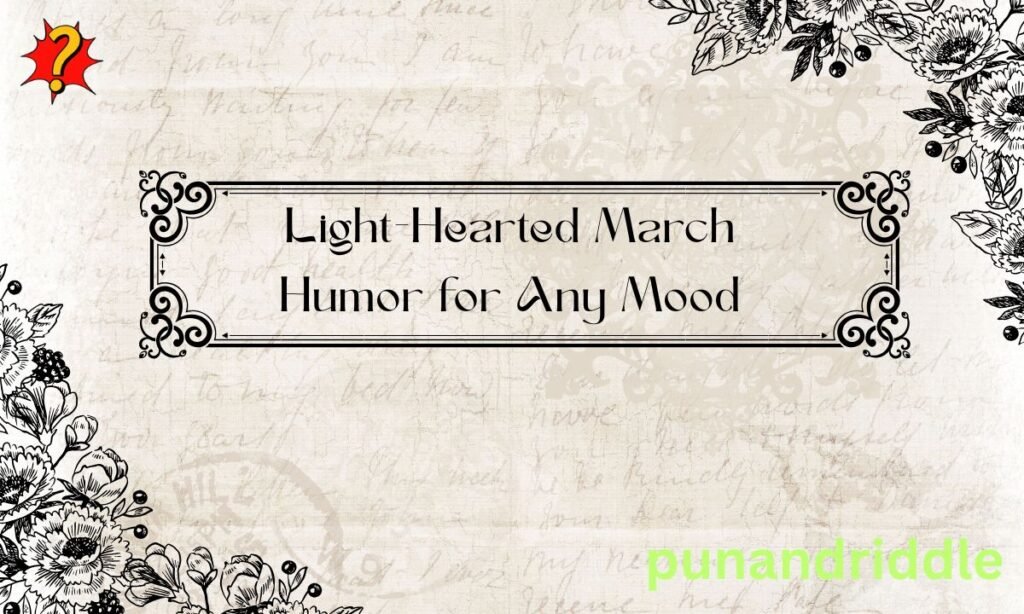 Light-Hearted March Humor for Any Mood