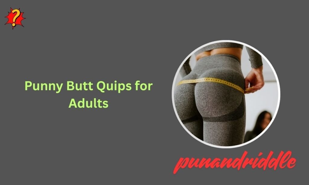 Punny Butt Quips for Adults