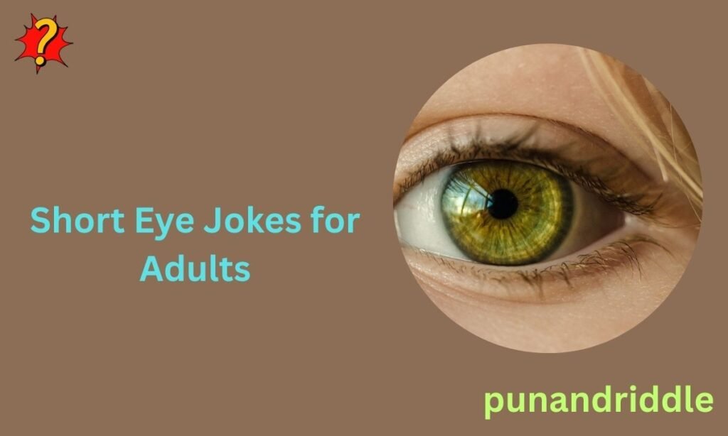 Short Eye Jokes for Adults