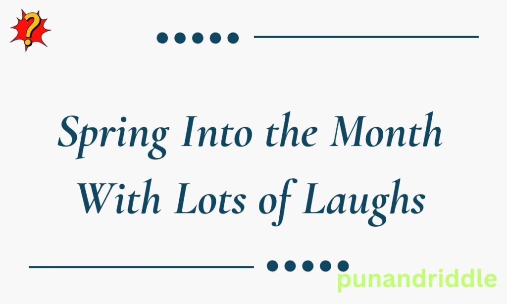 Spring Into the Month With Lots of Laughs