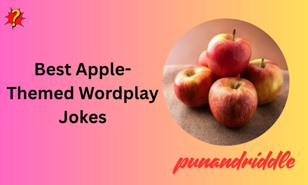 🍏 Best Apple-Themed Wordplay Jokes