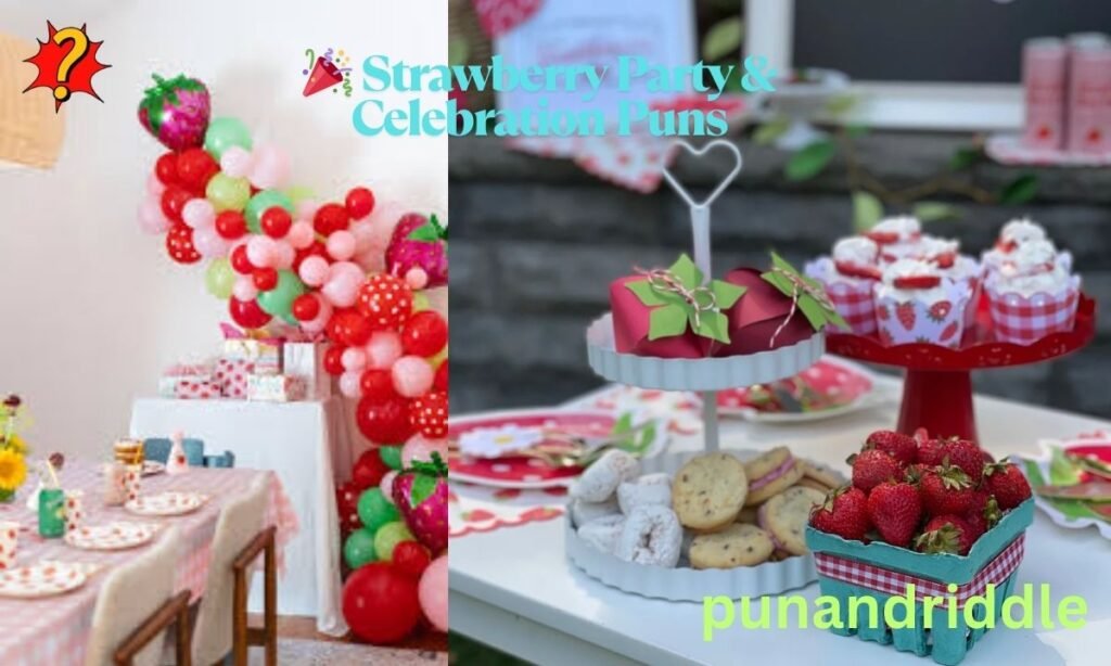 🎉 Strawberry Party & Celebration Puns