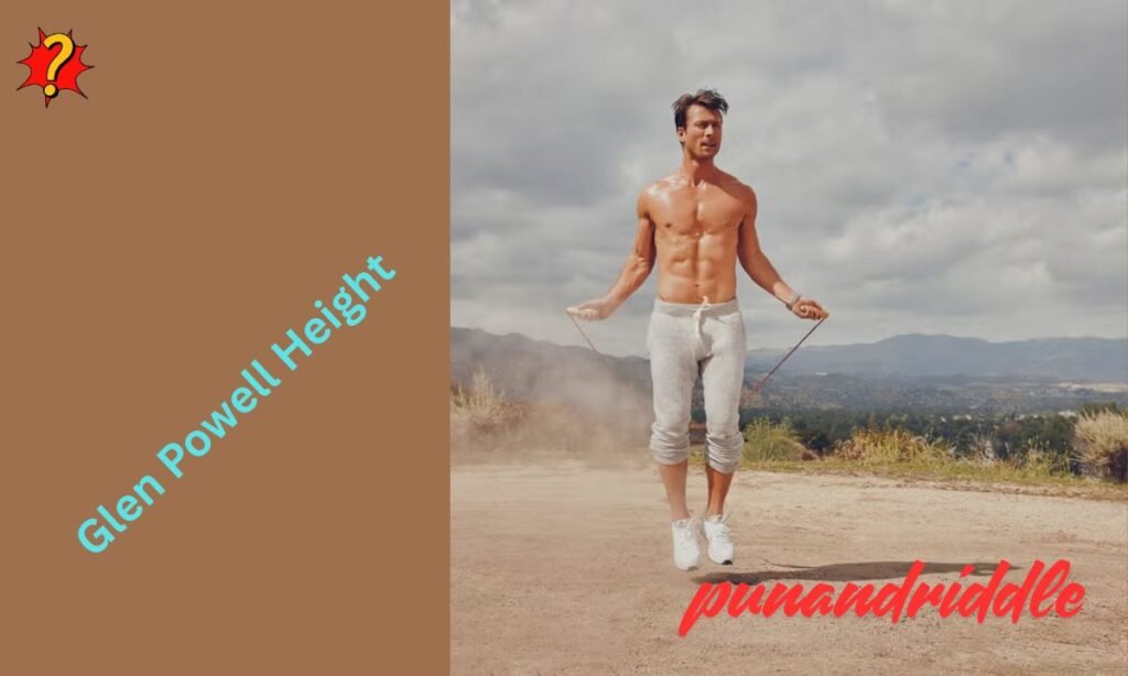 Glen Powell Height: How Tall Is the Hollywood Star Really?