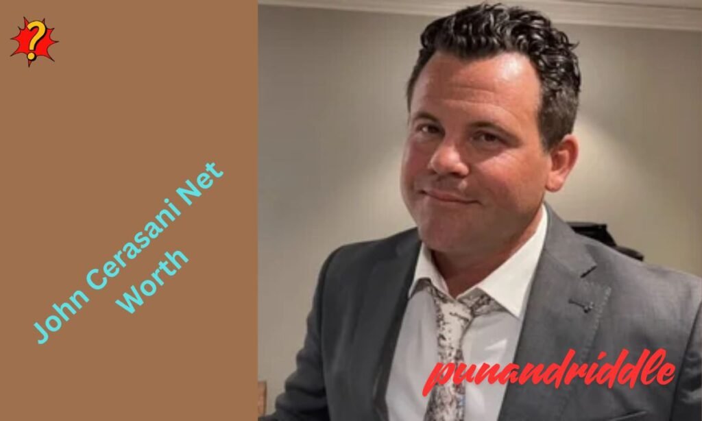 How John Cerasani Net Worth Grew Over the Years