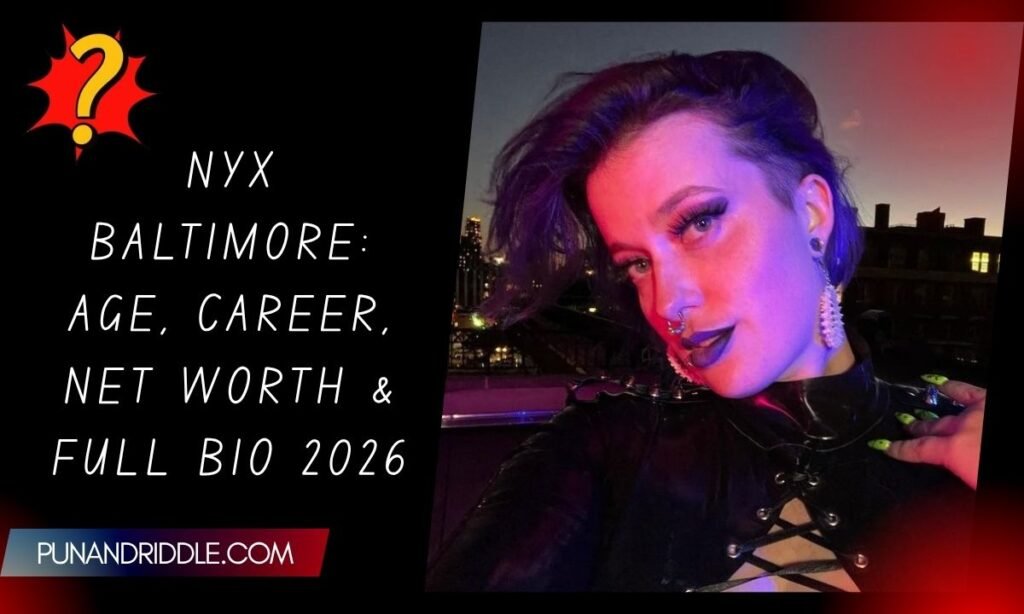 Nyx Baltimore: Age, Career, Net Worth & Full Bio 2026