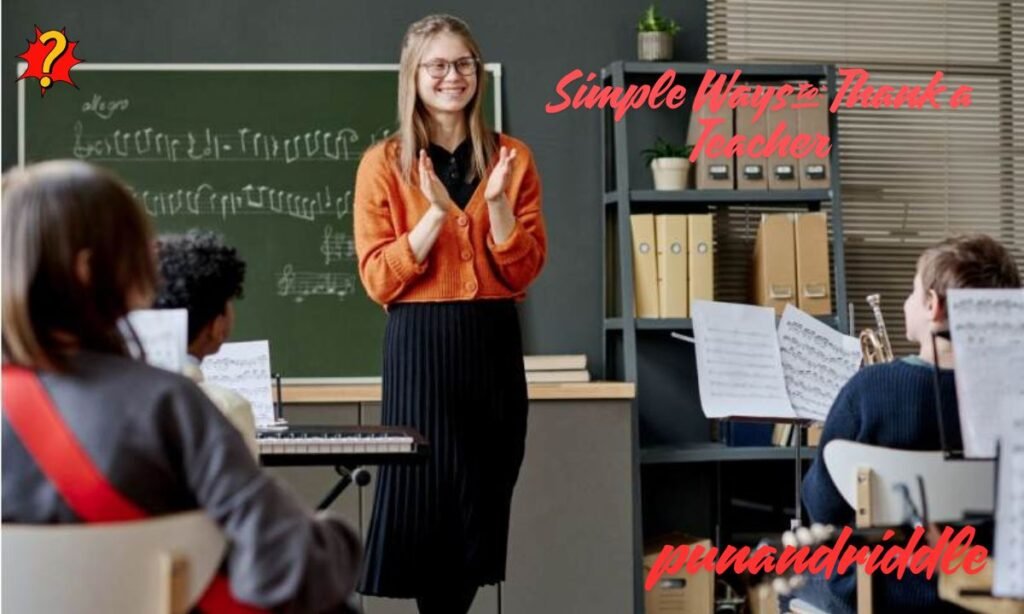 Simple Ways to Thank a Teacher